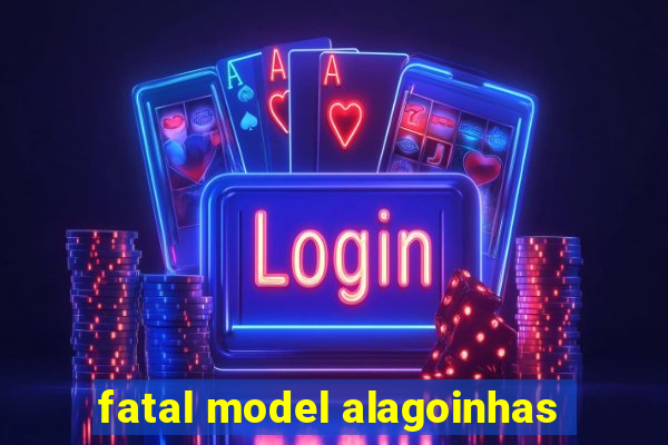 fatal model alagoinhas